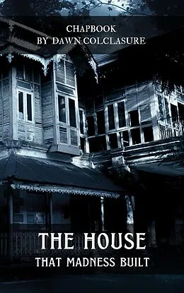 E-Book (epub) The House That Madness Built von Dawn Colclasure