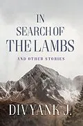E-Book (epub) In Search of the Lambs: And Other Stories von Divyank J.