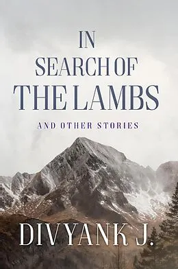 E-Book (epub) In Search of the Lambs: And Other Stories von Divyank J.