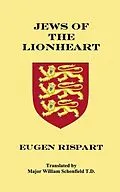 E-Book (epub) Jews of the Lionheart von Eugen Rispart, Major Wm. Schonfield T. D., Stephen A. Engelking