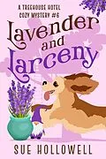 E-Book (epub) Lavender and Larceny (Treehouse Hotel Mysteries, #6) von Sue Hollowell
