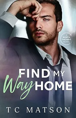 E-Book (epub) Find My Way Home (Worth the Wait (A Small Town Beach Romance), #2) von Tc Matson