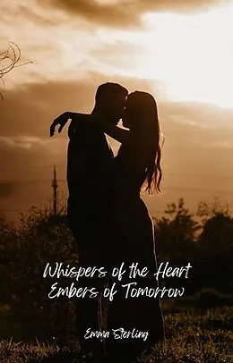 E-Book (epub) Embers of Tomorrow (Whispers of the Heart, #4) von Emma Sterling