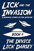E-Book (epub) Lick and the Invasion: The Device (Book 6) (A Humorous Science Fiction Adventure) von Lick Darsey