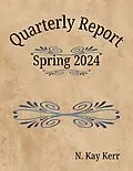 E-Book (epub) Quarterly Report: Spring 2024 (Quarterly Reports, #1) von N. Kay Kerr