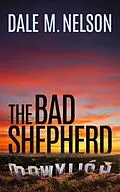 E-Book (epub) The Bad Shepherd von Dale M. Nelson