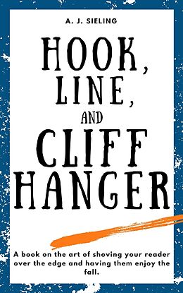 eBook (epub) Hook, Line, and Cliffhanger (Writer's Reach, #5) de A. J. Sieling