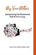 E-Book (epub) My Voice Matters: Understanding the Emotional Toll of Stuttering von Kelley Duren-Jones