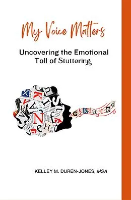 E-Book (epub) My Voice Matters: Understanding the Emotional Toll of Stuttering von Kelley Duren-Jones
