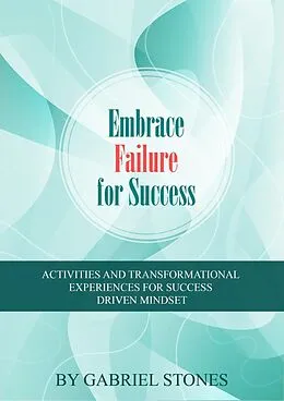 E-Book (epub) Embrace Failure For Success von Gabriel Stones