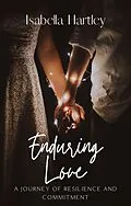 E-Book (epub) Enduring Love: A Journey of Resilience and Commitment von Isabella Hartley