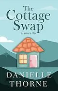 E-Book (epub) The Cottage Swap von Danielle Thorne