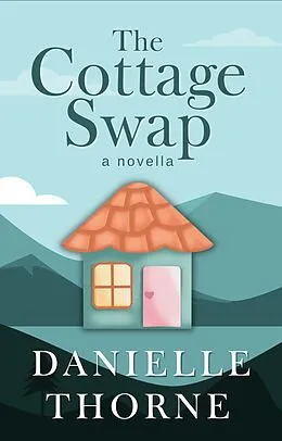 E-Book (epub) The Cottage Swap von Danielle Thorne