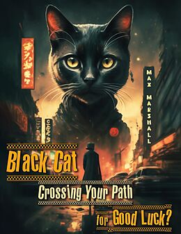 E-Book (epub) Black Cat Crossing Your Path for Good Luck? von Max Marshall