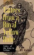 E-Book (epub) Tatters from a Royal Yellow Robe - Tales of the King in Yellow von R. C. Mulhare