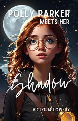 E-Book (epub) Polly Parker Meets Her Shadow (Secrets of the Shadow, #1) von Victoria Lowery