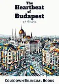 E-Book (epub) The Heartbeat of Budapest and Other Stories von Coledown Bilingual Books