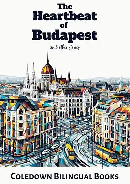 E-Book (epub) The Heartbeat of Budapest and Other Stories von Coledown Bilingual Books