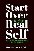 E-Book (epub) Start Over As Your Real Self (Behavior Change Book Series, #2) von David F Marks