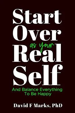E-Book (epub) Start Over As Your Real Self (Behavior Change Book Series, #2) von David F Marks