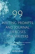 E-Book (epub) 99 Writing Prompts and Journal Exercises for Writers to Cultivate Courage and Kick Imposter Syndrome to the Curb von Mariëlle S. Smith