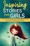 E-Book (epub) Inspiring Stories for Girls: a Collection of Short Motivational Stories about Courage, Friendship, Inner Strength, Perseverance & Self-Confidence (Bedtime stories for kids, Amazing Tales for Children) von Nicole Goodman