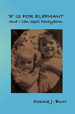 E-Book (epub) 'E' is For Elephant-And I Can Spell Pachyderm von Donna J. Burr