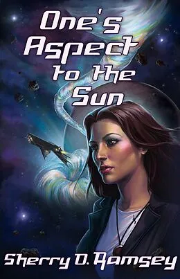 E-Book (epub) One's Aspect to the Sun (Nearspace, #1) von Sherry D. Ramsey