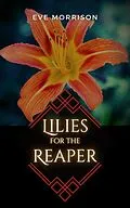 E-Book (epub) Lilies for the Reaper (Dana McIntyre Mysteries, #1) von Eve Morrison