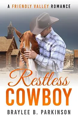 E-Book (epub) Restless Cowboy (Friendly Valley Romance, #0) von Braylee B. Parkinson