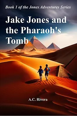 E-Book (epub) Jake Jones and the Pharaoh's Tomb (Jones Adventures Series, #1) von A. C. Rivera