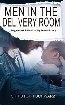 E-Book (epub) Men in the Delivery Room - An Emotional Journey von Christoph Schwarz