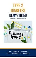E-Book (epub) Type 2 Diabetes Demystified: Doctor's Secret Guide von Ankita Kashyap, Krishna N. Sharma