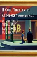 E-Book (epub) 11 Gute Thriller im Krimipaket September 2023 von Alfred Bekker, Earl Warren, Thomas West