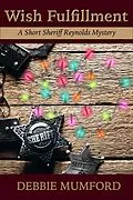 E-Book (epub) Wish Fulfillment (Sheriff Reynolds Mysteries) von Debbie Mumford