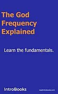 E-Book (epub) The God Frequency Explained von Introbooks