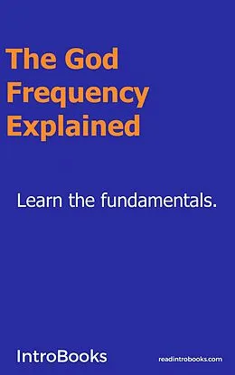 E-Book (epub) The God Frequency Explained von Introbooks