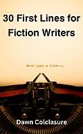 E-Book (epub) 30 First Lines for Fiction Writers von Dawn Colclasure