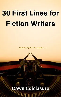 E-Book (epub) 30 First Lines for Fiction Writers von Dawn Colclasure