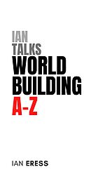 eBook (epub) Ian Talks World Building A-Z de Ian Eress