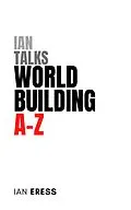 E-Book (epub) Ian Talks World Building A-Z von Ian Eress