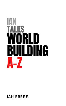 eBook (epub) Ian Talks World Building A-Z de Ian Eress