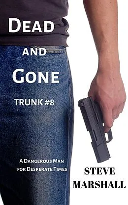 E-Book (epub) Dead and Gone (Trunk, #8) von Steve Marshall
