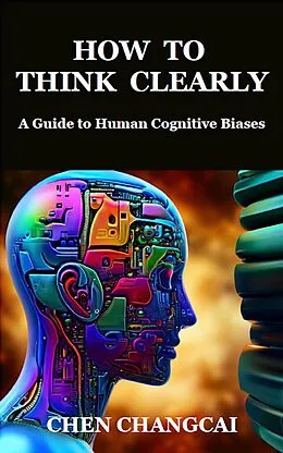 E-Book (epub) How to Think Clearly von Chen Changcai