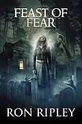 E-Book (epub) Feast of Fear (Tormented Souls Series, #3) von Ron Ripley, Scare Street