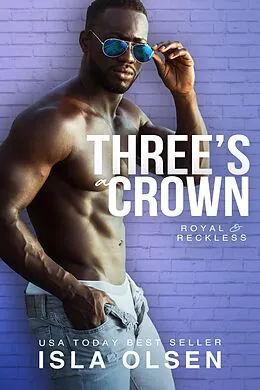 E-Book (epub) Three's a Crown (Royal & Reckless, #2) von Isla Olsen