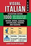 E-Book (epub) Visual Italian - Collection Edition - 1.000 Words, 1.000 Color Images and 1.000 Example Sentences to Learn Italian Vocabulary about Winter, Spring, Summer, Autumn, Food, Cooking and Teaching von Mike Lang