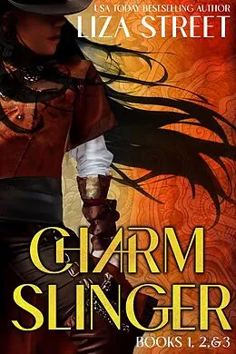 E-Book (epub) Charmslinger: Books One, Two, and Three von Liza Street