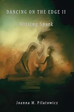 E-Book (epub) Dancing on the edge II - Missing Spark von Joanna M. Pilatowicz