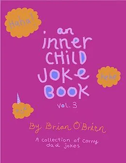 E-Book (epub) An Inner Child Joke Book, Volume 3 (Inner Child Joke Books, #3) von Brian O'Brien